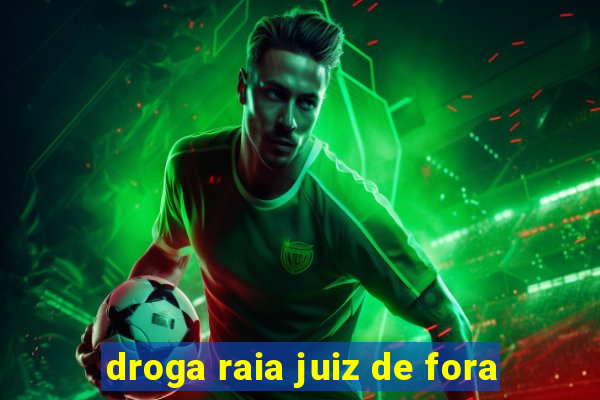 droga raia juiz de fora